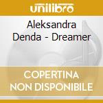 Aleksandra Denda - Dreamer cd musicale di Aleksandra Denda