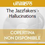 The Jazzfakers - Hallucinations cd