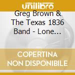 Greg Brown & The Texas 1836 Band - Lone Star Hangover