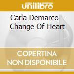 Carla Demarco - Change Of Heart cd