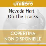 Nevada Hart - On The Tracks cd