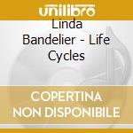 Linda Bandelier - Life Cycles cd