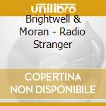 Brightwell & Moran - Radio Stranger cd