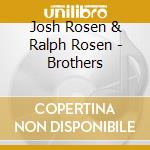 Josh Rosen & Ralph Rosen - Brothers cd