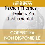 Nathan Thomas - Healing: An Instrumental Project cd