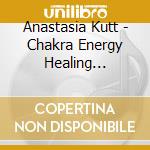 Anastasia Kutt - Chakra Energy Healing Meditations cd