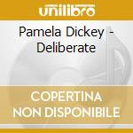 Pamela Dickey - Deliberate cd