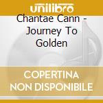 Chantae Cann - Journey To Golden cd