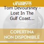 Tom Devoursney - Lost In The Gulf Coast Breezes cd