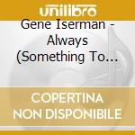 Gene Iserman - Always (Something To Smile About) cd