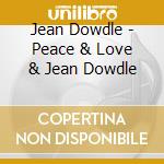 Jean Dowdle - Peace & Love & Jean Dowdle cd