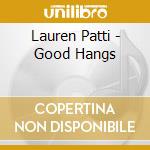 Lauren Patti - Good Hangs cd