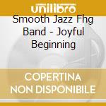 Smooth Jazz Fhg Band - Joyful Beginning cd