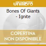 Bones Of Giants - Ignite cd