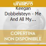 Keegan Dobbelsteyn - Me And All My Friends cd