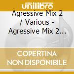 Agressive Mix 2 / Various - Agressive Mix 2 / Various cd