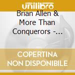 Brian Allen & More Than Conquerors - Magnificent cd