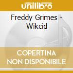 Freddy Grimes - Wikcid cd musicale di Freddy Grimes