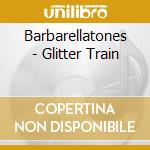 Barbarellatones - Glitter Train cd