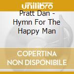 Pratt Dan - Hymn For The Happy Man cd