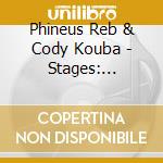 Phineus Reb & Cody Kouba - Stages: Phineus Rebs Awakening cd
