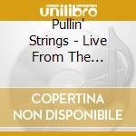 Pullin' Strings - Live From The Mysterious Blue Diamond Room cd