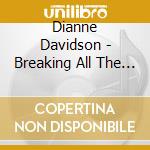Dianne Davidson - Breaking All The Rules cd musicale di Dianne Davidson