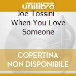 Joe Tossini - When You Love Someone cd