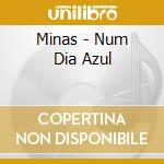 Minas - Num Dia Azul cd musicale di Minas