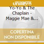 Yo-Yo & The Chaplain - Maggie Mae & The City cd