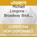 Michael Longoria - Broadway Brick By Brick