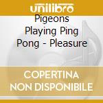 Pigeons Playing Ping Pong - Pleasure