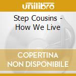 Step Cousins - How We Live cd