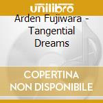 Arden Fujiwara - Tangential Dreams cd