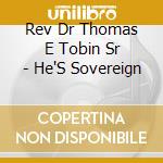 Rev Dr Thomas E Tobin Sr - He'S Sovereign cd