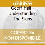 Geoff Hall - Understanding The Signs cd