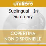 Sublingual - In Summary cd musicale di Sublingual