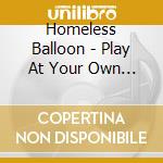 Homeless Balloon - Play At Your Own Risk cd