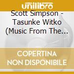 Scott Simpson - Tasunke Witko (Music From The Documentary Film) cd