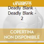Deadly Blank - Deadly Blank - 2 cd