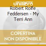 Robert Rolfe Feddersen - My Terri Ann cd