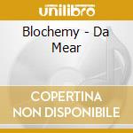 Blochemy - Da Mear cd musicale di Blochemy