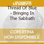 Thread Of Blue - Bringing In The Sabbath cd
