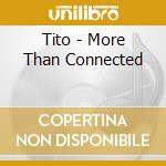 Tito - More Than Connected cd