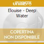 Elouise - Deep Water cd
