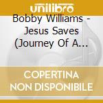 Bobby Williams - Jesus Saves (Journey Of A Lifetime 2016) cd