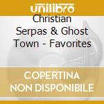 Christian Serpas & Ghost Town - Favorites cd