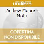 Andrew Moore - Moth cd