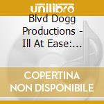 Blvd Dogg Productions - Ill At Ease: The Music & The Madness cd