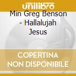 Min Greg Benson - Hallalujah Jesus cd